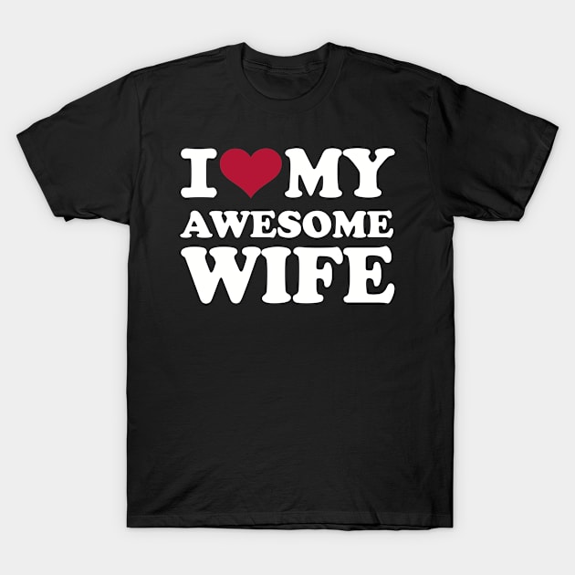 I love my awesome wife T-Shirt by Designzz